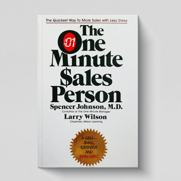 the one minute sales person by spenser johnson, m.d. and larry wilson